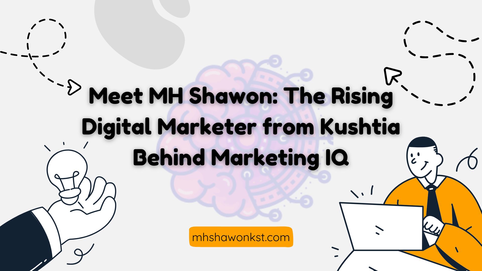 Meet MH Shawon: The Rising Digital Marketer from Kushtia Behind Marketing IQ